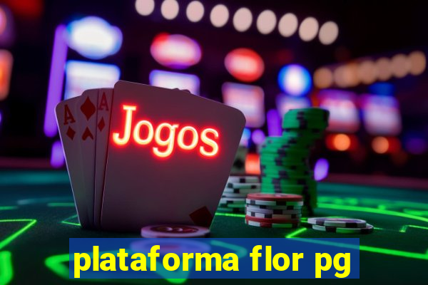 plataforma flor pg